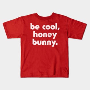 Be Cool, Honey Bunny / 90s Movie Geek Gift Kids T-Shirt